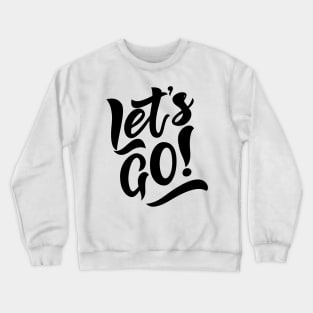 Modern lettering Let s go. Hand drawn illustration phrase. Crewneck Sweatshirt